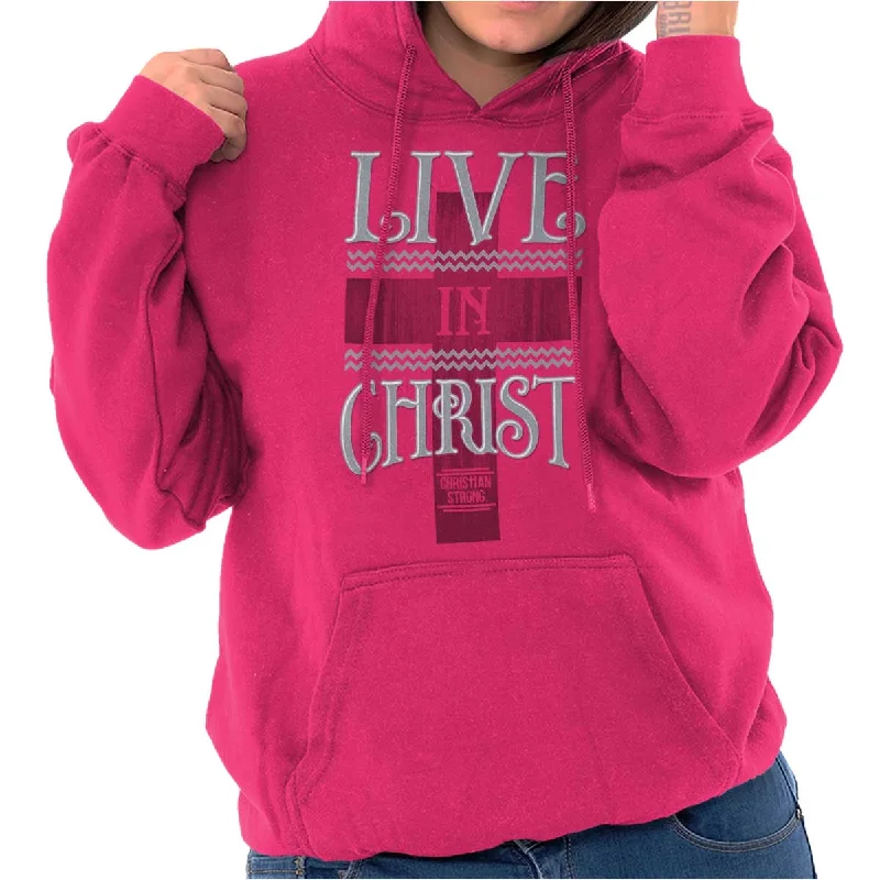 Live In Christ Hoodie